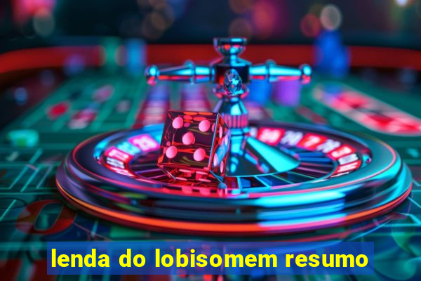 lenda do lobisomem resumo